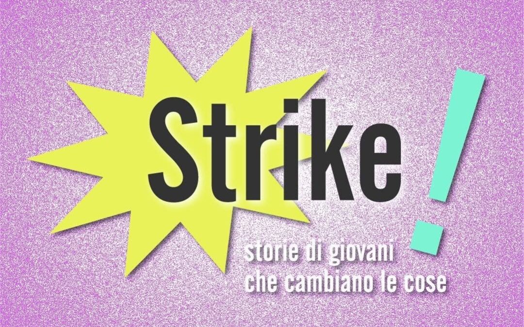 Le storie che cambiano le cose tornano protagoniste con Strike! Al via l’edizione 2026